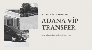 Adana Vip Transfer Hizmeleri İle Konforlu Seyahat